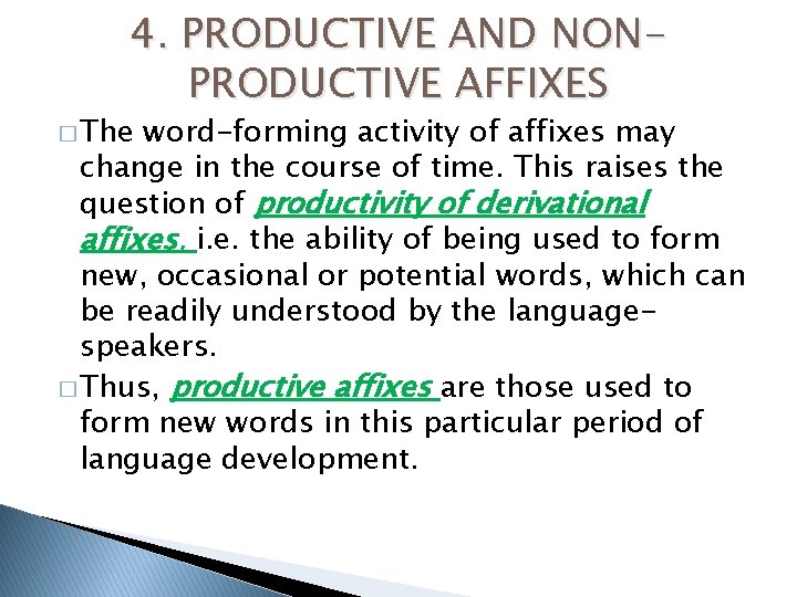 4. PRODUCTIVE AND NONPRODUCTIVE AFFIXES � The word-forming activity of affixes may change in