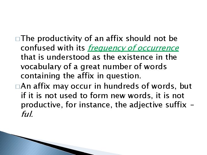 � The productivity of an affix should not be confused with its frequency of