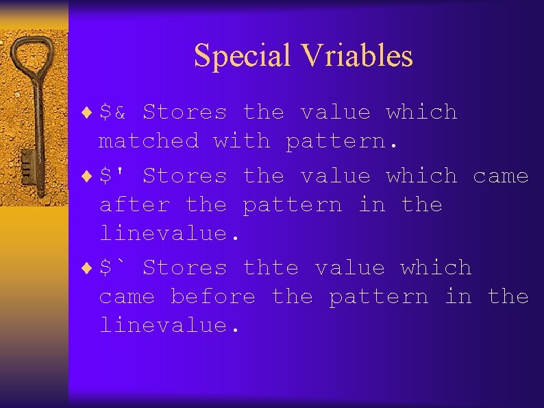 Special Vriables ¨ $& Stores the value which matched with pattern. ¨ $' Stores