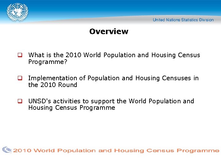 Overview What is the 2010 World Population and Housing Census Programme? Implementation of Population