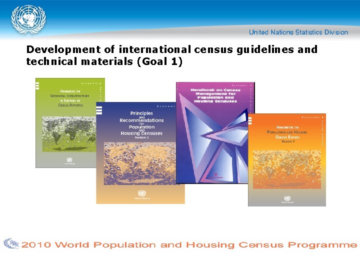 Development of international census guidelines and technical materials (Goal 1) 