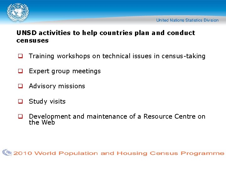 UNSD activities to help countries plan and conduct censuses Training workshops on technical issues