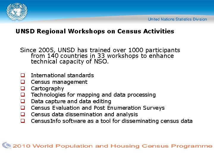 UNSD Regional Workshops on Census Activities Since 2005, UNSD has trained over 1000 participants