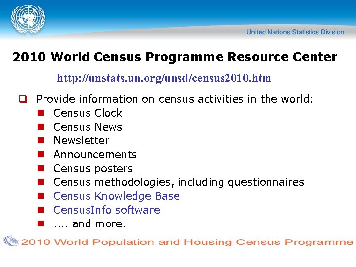 2010 World Census Programme Resource Center http: //unstats. un. org/unsd/census 2010. htm Provide information