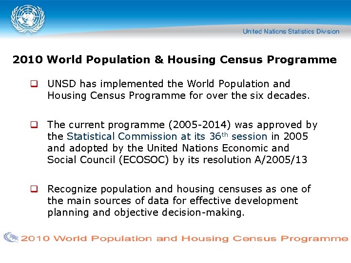 2010 World Population & Housing Census Programme UNSD has implemented the World Population and
