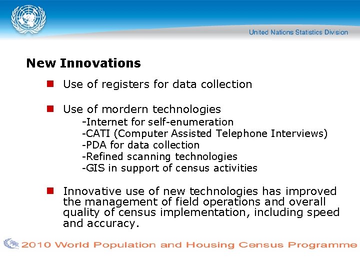 New Innovations Use of registers for data collection Use of mordern technologies -Internet for
