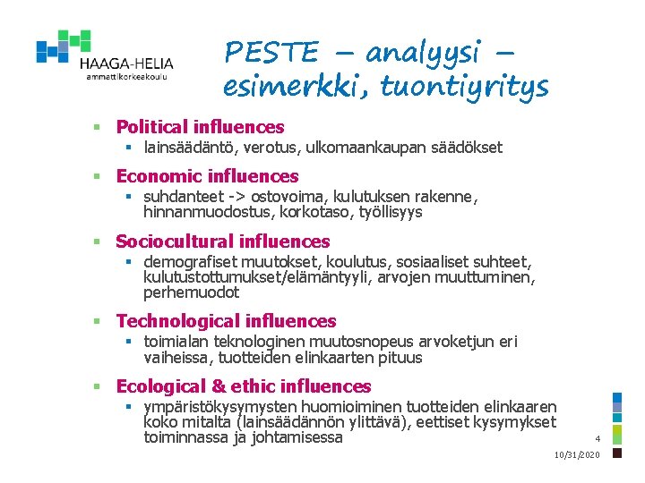 PESTE – analyysi – esimerkki, tuontiyritys § Political influences § lainsäädäntö, verotus, ulkomaankaupan säädökset