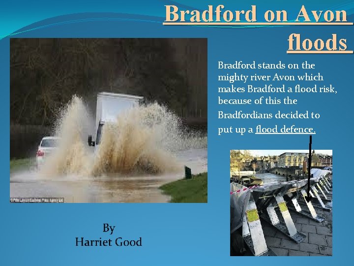 Bradford on Avon floods Bradford stands on the mighty river Avon which makes Bradford