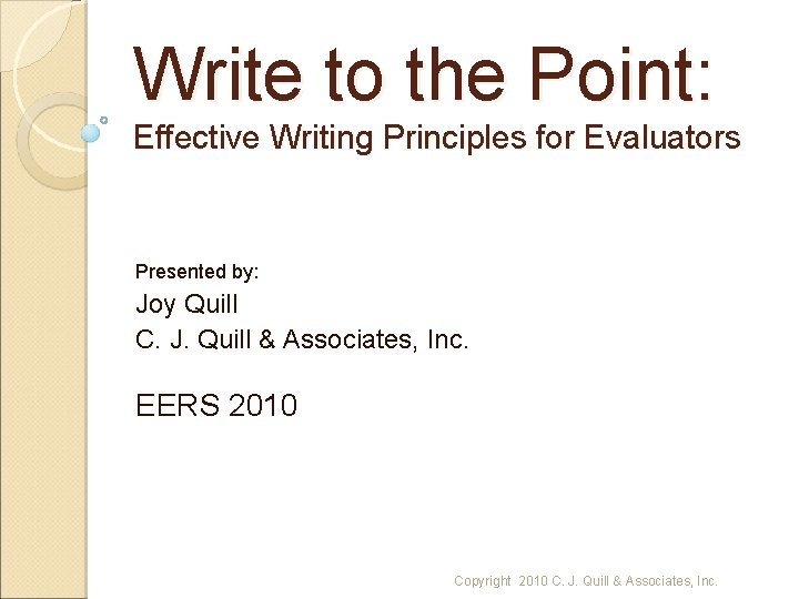 Write to the Point: Effective Writing Principles for Evaluators Presented by: Joy Quill C.