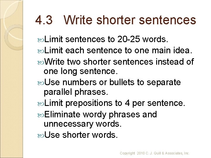 4. 3 Write shorter sentences Limit sentences to 20 -25 words. Limit each sentence