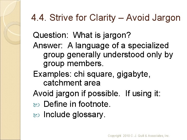 4. 4. Strive for Clarity – Avoid Jargon Question: What is jargon? Answer: A