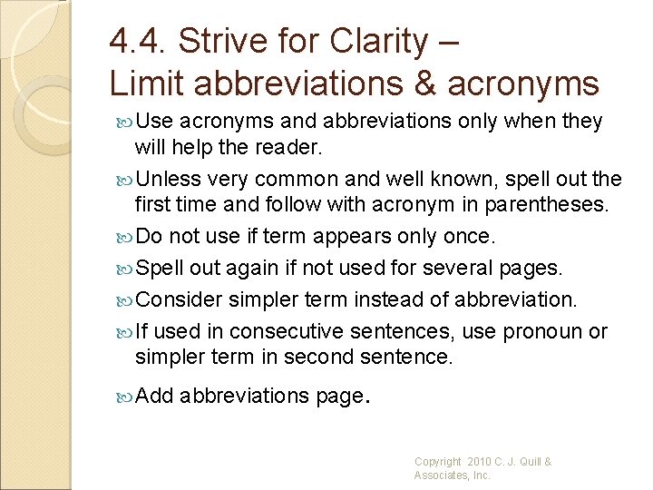 4. 4. Strive for Clarity – Limit abbreviations & acronyms Use acronyms and abbreviations