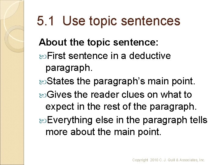 5. 1 Use topic sentences About the topic sentence: First sentence in a deductive