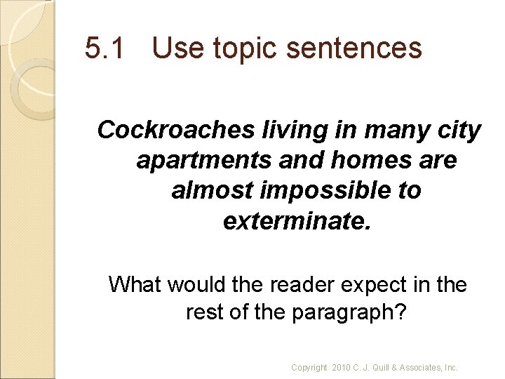 5. 1 Use topic sentences Cockroaches living in many city apartments and homes are