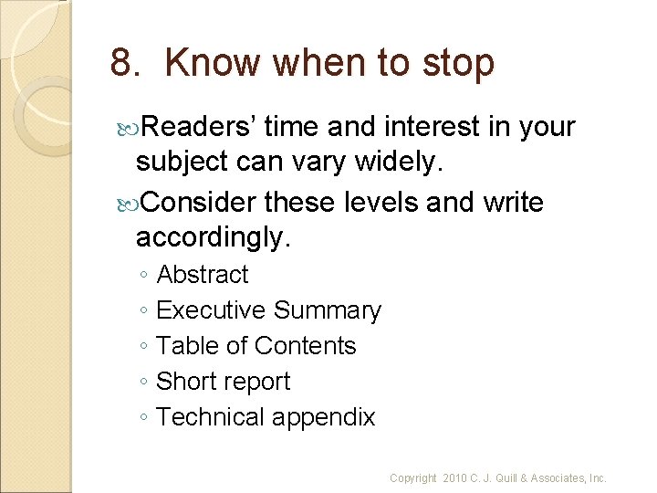 8. Know when to stop Readers’ time and interest in your subject can vary