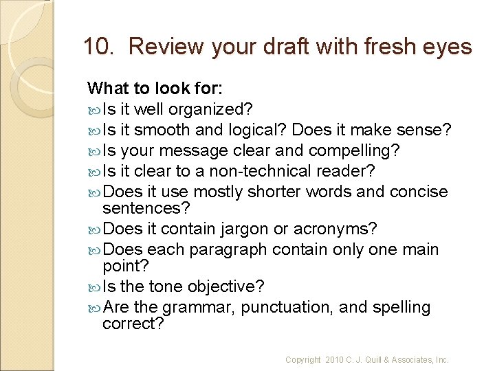 10. Review your draft with fresh eyes What to look for: Is it well