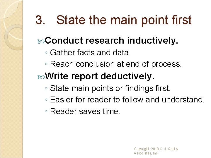 3. State the main point first Conduct research inductively. ◦ Gather facts and data.