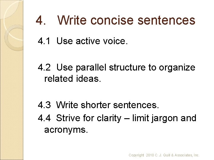 4. Write concise sentences 4. 1 Use active voice. 4. 2 Use parallel structure