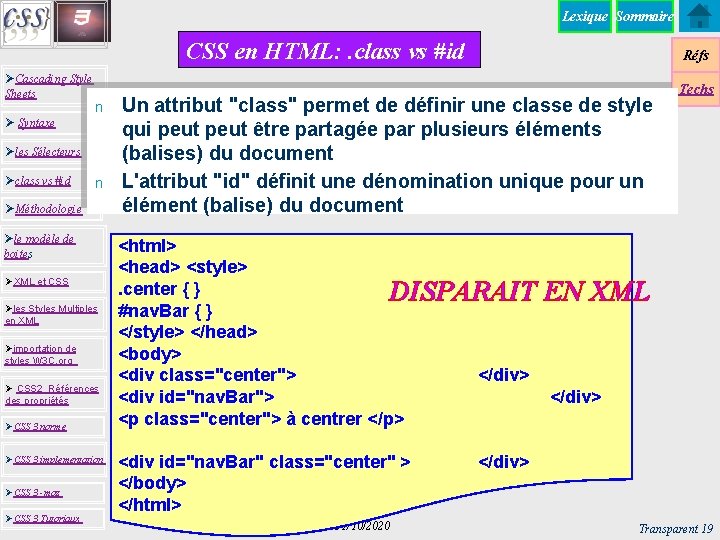 Lexique Sommaire CSS en HTML: . class vs #id ØCascading Style Sheets n Ø