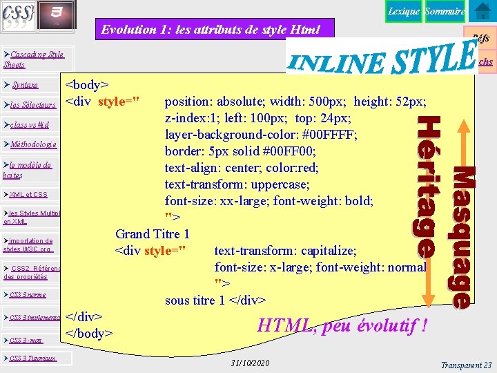 Lexique Sommaire Evolution 1: les attributs de style Html ØCascading Style Sheets Ø Syntaxe