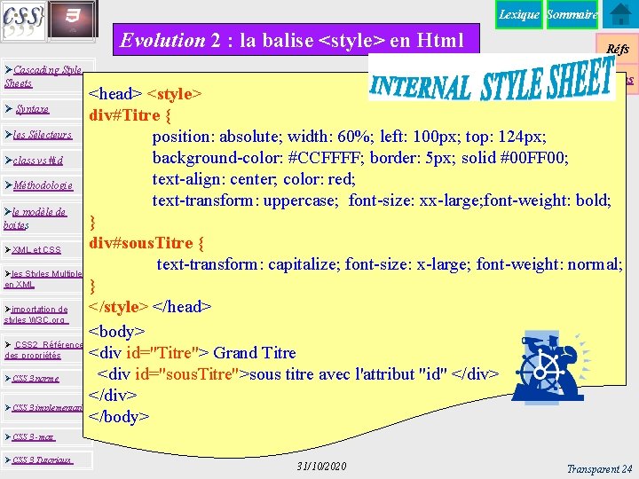 Lexique Sommaire Evolution 2 : la balise <style> en Html ØCascading Style Sheets Réfs