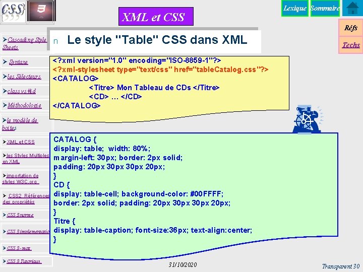 XML et CSS Lexique Sommaire Réfs Le style "Table" CSS dans XML ØCascading Style