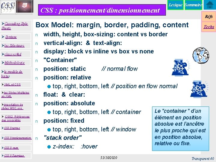 CSS : positionnement/dimensionnement Lexique Sommaire Réfs ØCascading Style Sheets Box Model: margin, border, padding,