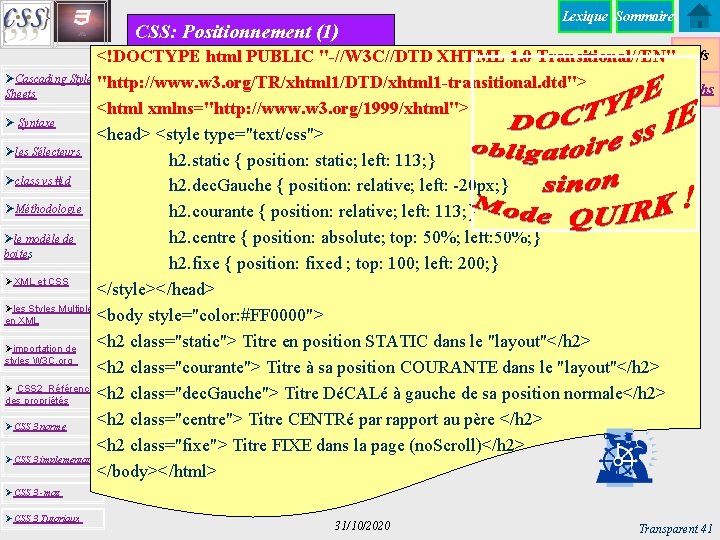 CSS: Positionnement (1) Lexique Sommaire <!DOCTYPE html PUBLIC "-//W 3 C//DTD XHTML 1. 0