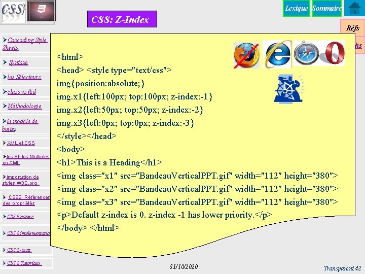 Lexique Sommaire CSS: Z-Index Réfs ØCascading Style Sheets Ø Syntaxe Øles Sélecteurs Øclass vs