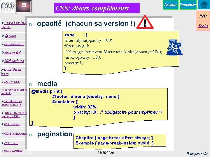 CSS: divers compléments Lexique Sommaire Réfs ØCascading Style Sheets n opacité (chacun sa version