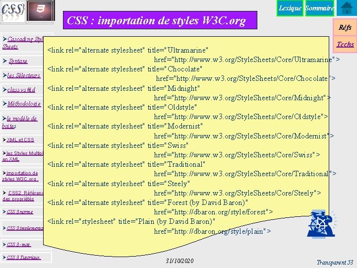 Lexique Sommaire CSS : importation de styles W 3 C. org ØCascading Style Sheets