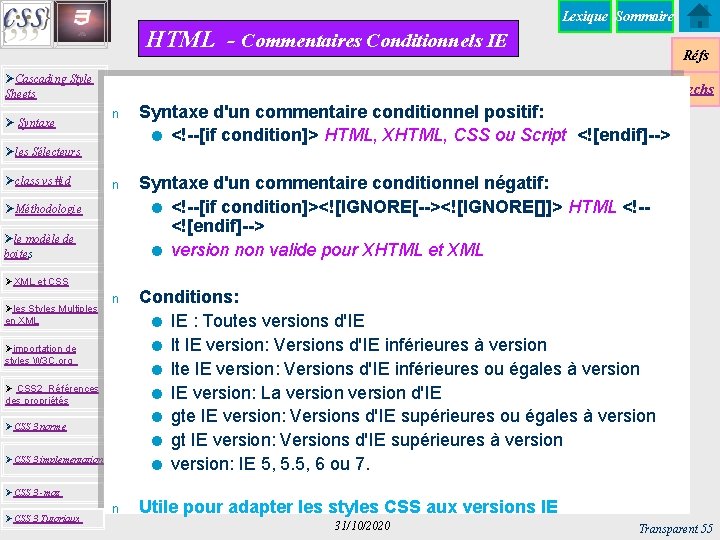Lexique Sommaire HTML - Commentaires Conditionnels IE Réfs ØCascading Style Sheets Ø Syntaxe Techs
