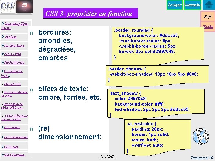 Lexique Sommaire CSS 3: propriétés en fonction ØCascading Style Sheets Ø Syntaxe n Øles