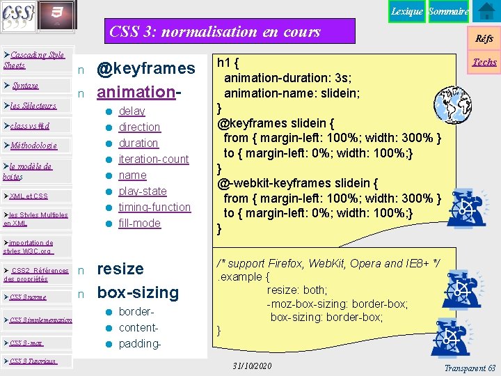 Lexique Sommaire CSS 3: normalisation en cours ØCascading Style Sheets Ø Syntaxe n n