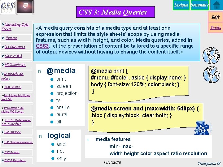 Lexique Sommaire CSS 3: Media Queries ØCascading Style Sheets Ø Syntaxe Øles Sélecteurs Øclass