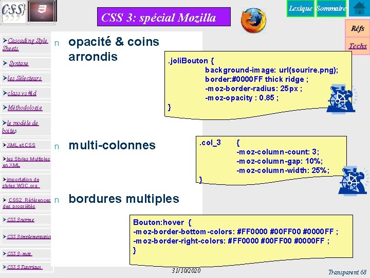 CSS 3: spécial Mozilla Lexique Sommaire Réfs ØCascading Style Sheets n Ø Syntaxe opacité