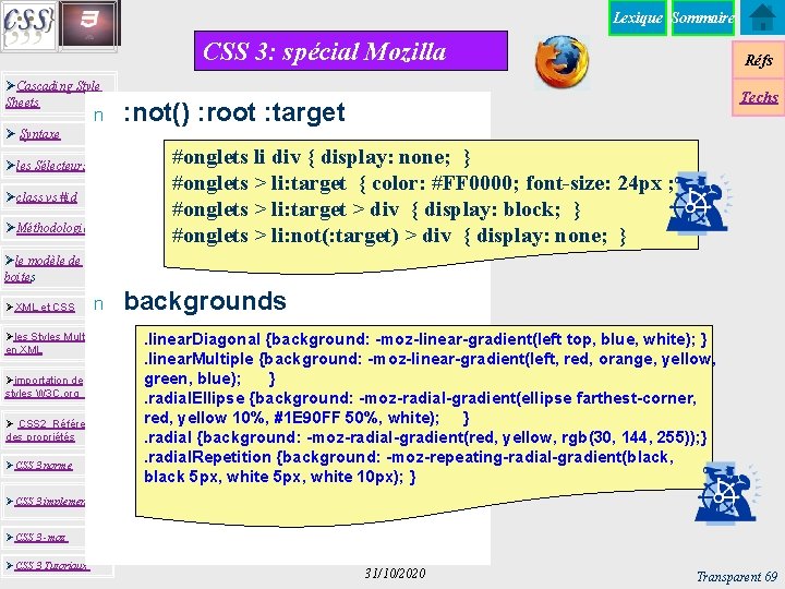 Lexique Sommaire CSS 3: spécial Mozilla ØCascading Style Sheets n Ø Syntaxe Réfs Techs