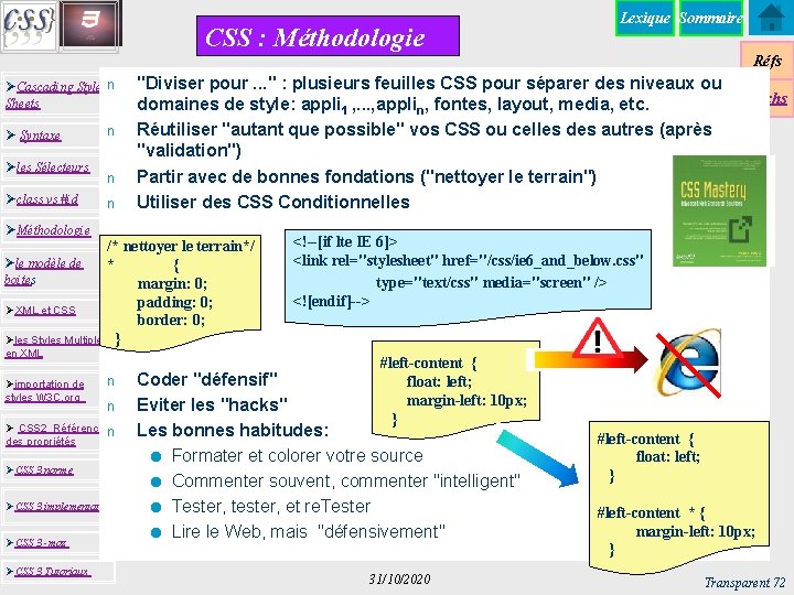 CSS : Méthodologie Lexique Sommaire Réfs ØCascading Style n Sheets Ø Syntaxe Øles Sélecteurs