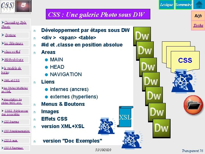 Lexique Sommaire CSS : Une galerie Photo sous DW ØCascading Style Sheets Ø Syntaxe