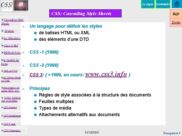 Lexique Sommaire CSS: Cascading Style Sheets ØCascading Style Sheets n Ø Syntaxe Øles Sélecteurs