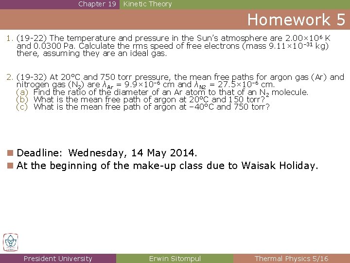 Chapter 19 Kinetic Theory Homework 5 1. (19 -22) The temperature and pressure in