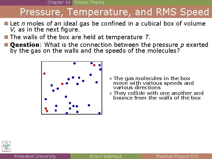 Chapter 19 Kinetic Theory Pressure, Temperature, and RMS Speed n Let n moles of