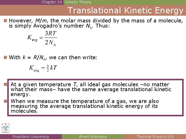 Chapter 19 Kinetic Theory Translational Kinetic Energy n However, M/m, the molar mass divided