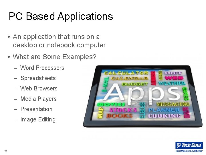 PC Based Applications • An application that runs on a desktop or notebook computer PC Based Applications • An application that runs on a desktop or notebook computer