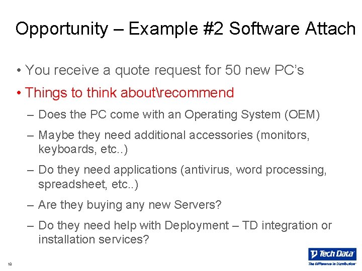 Opportunity – Example #2 Software Attach • You receive a quote request for 50 Opportunity – Example #2 Software Attach • You receive a quote request for 50