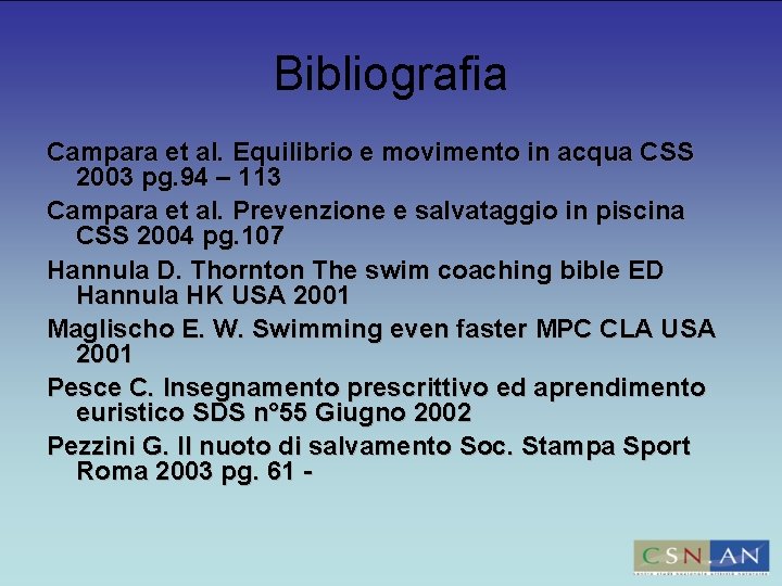 Bibliografia Campara et al. Equilibrio e movimento in acqua CSS 2003 pg. 94 –