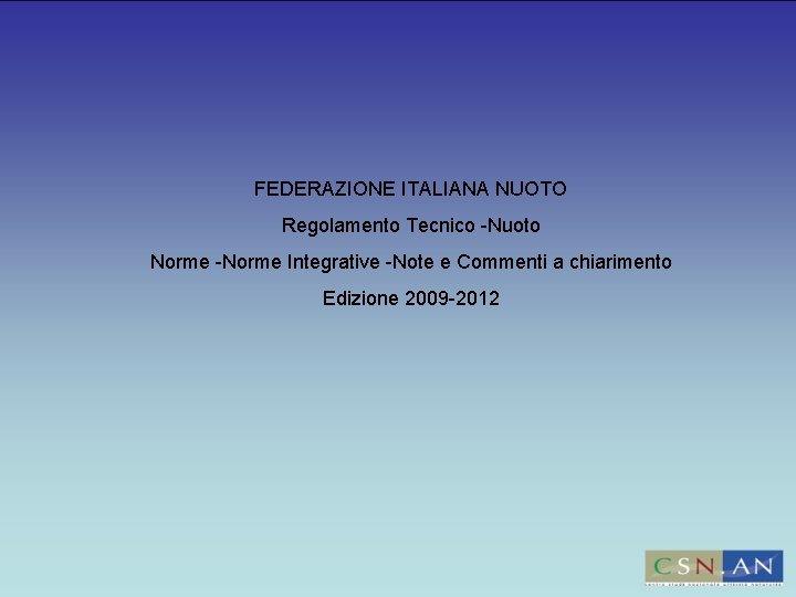 FEDERAZIONE ITALIANA NUOTO Regolamento Tecnico -Nuoto Norme -Norme Integrative -Note e Commenti a chiarimento
