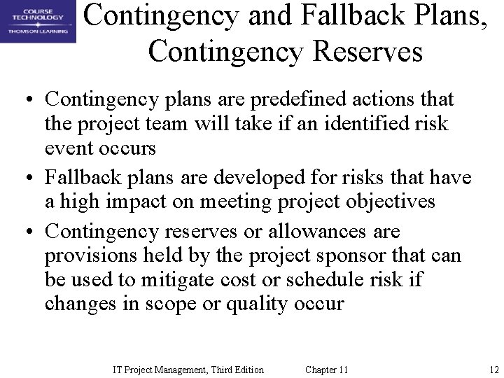 Contingency and Fallback Plans, Contingency Reserves • Contingency plans are predefined actions that the