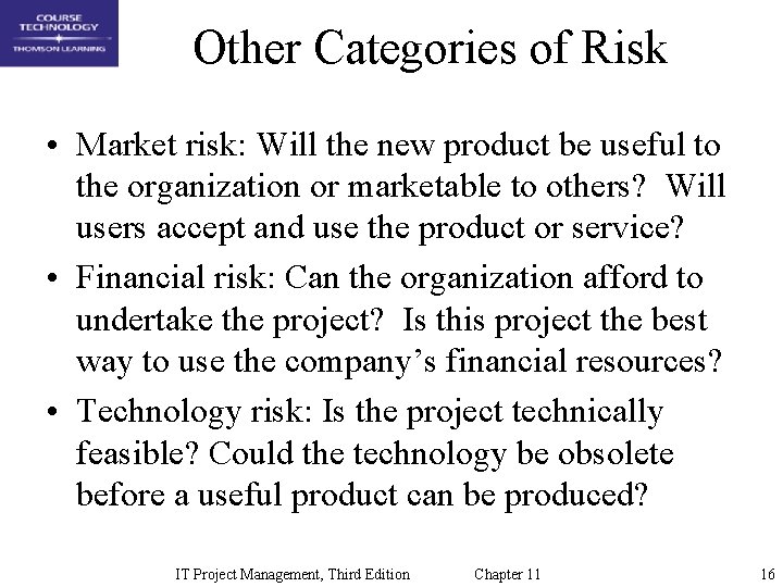 Other Categories of Risk • Market risk: Will the new product be useful to