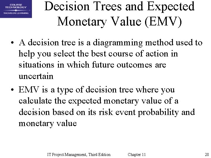 Decision Trees and Expected Monetary Value (EMV) • A decision tree is a diagramming